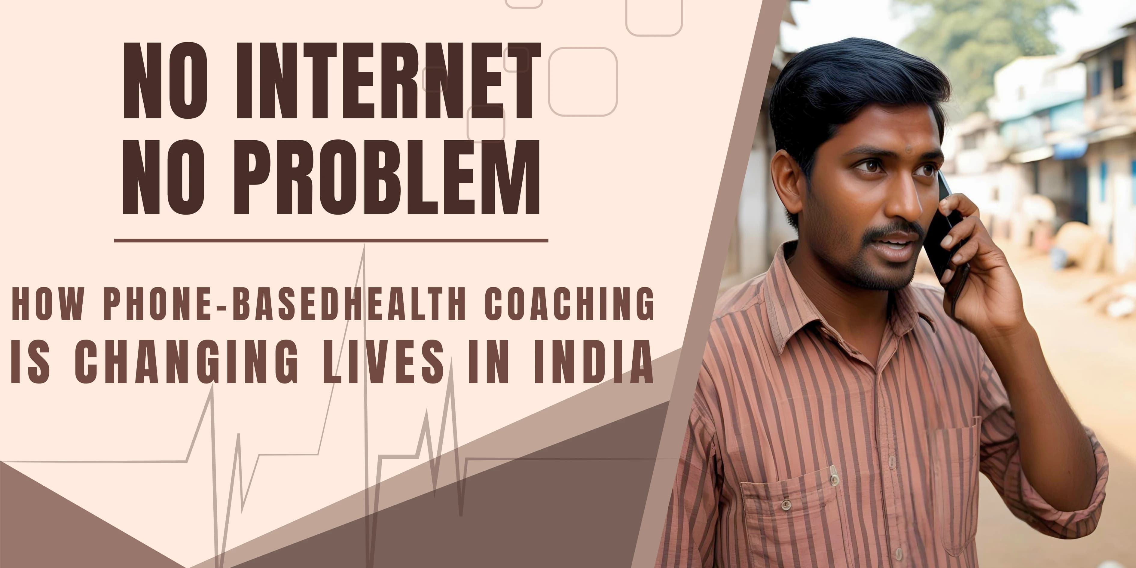 No Internet? No Problem: How Phone-Based Health Coaching Is Changing Lives in India