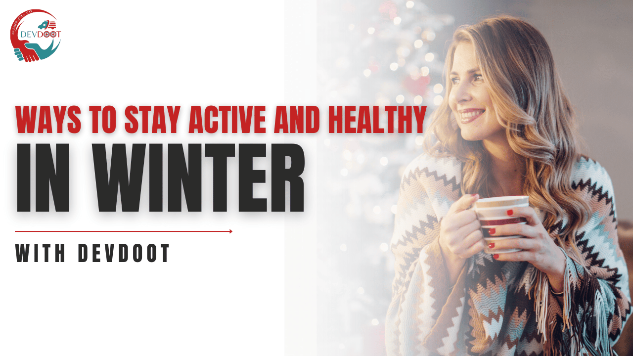 Ways to Stay Active and Healthy in Winter