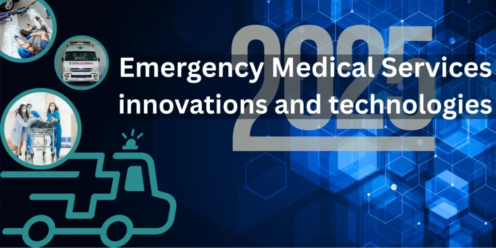 Emergency Medical Services innovations and technologies 2025
